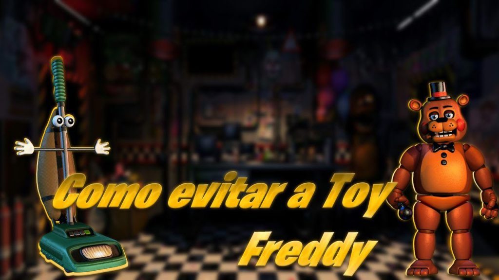 Como evitar a Toy Freddy en la UCN Cómo evitar a Toy Freddy en la UCN