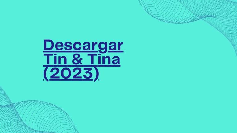 Descargar la película Tin Y Tina Película 2023 en Mediafire